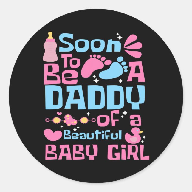 Soon To Be A Daddy Of A Beautiful Baby Girl New Classic Round Sticker (Front)