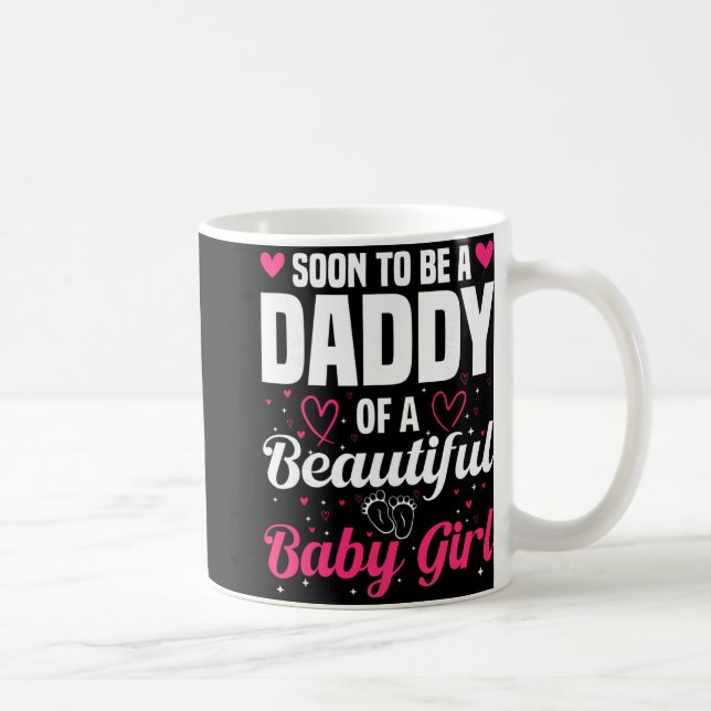 Soon To Be A Daddy Of A Beautiful Baby Girl New Da Coffee Mug (Right)