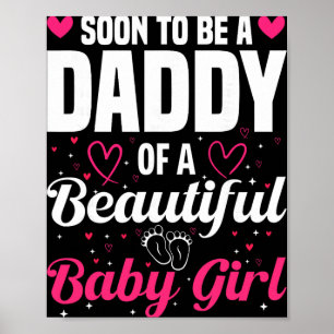 Soon To Be A Daddy Of A Beautiful Baby Girl New Da Poster