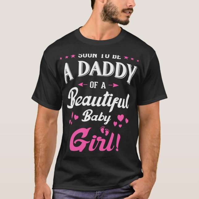 Soon To Be A Daddy Of A Girl New Papa Promoted Dad T-Shirt (Front)