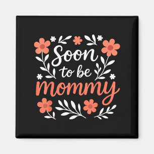 Soon To Be A Mommy Funny Pregnancy Announcement Mo Magnet