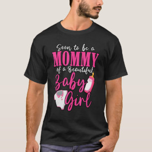 Soon To Be A Mommy Of A Beautiful Baby Girl Gender T-Shirt