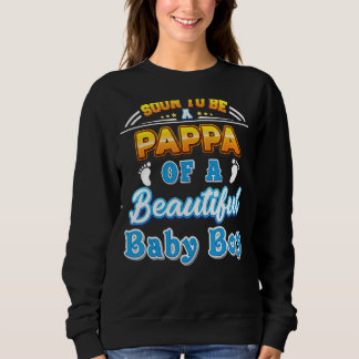 Soon To Be A Pappa Of A Beautiful Baby Boy Father Sweatshirt