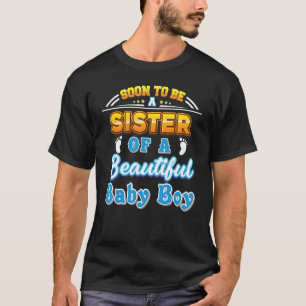 Soon To Be A Sister Of A Beautiful Baby Boy Father T-Shirt