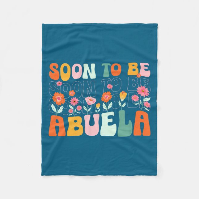 Soon To Be Abuela Est 2025 New Abuela Pregnancy An Fleece Blanket (Front)