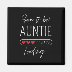 Soon to be aunt 2025 Loading auntie to be Magnet