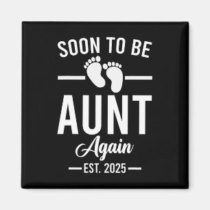 Soon To Be Aunt Again Est. 2025 New Aunt Mothers D Magnet