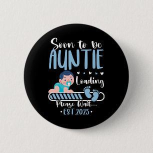 Soon To Be Auntie 2025 Loading Cute Ba  2 Inch Round Button
