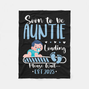 Soon To Be Auntie 2025 Loading Cute Ba Fleece Blanket