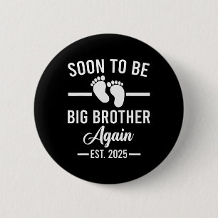 Soon To Be Big Brother Again Est. 2025 New Big Bro 2 Inch Round Button