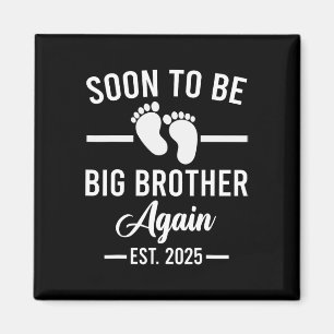 Soon To Be Big Brother Again Est. 2025 New Big Bro Magnet
