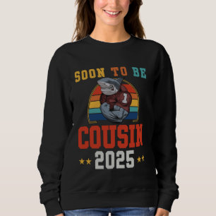 Soon to Be Big Cousin 2025 Funny Promoted to Cousi Sweatshirt