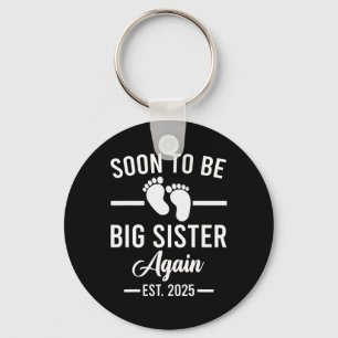 Soon To Be Big Sister Again Est. 2025 New Sister M Keychain