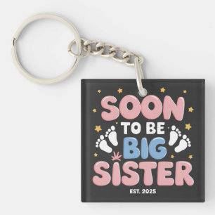 Soon to Be Big Sister Est 2025  Keychain