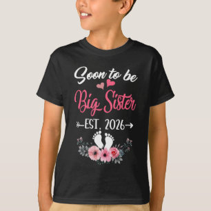 Soon To Be Big Sister Est 2026 New First Time Sist T-Shirt