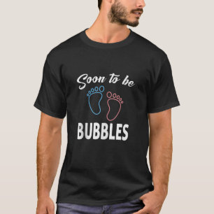 Soon To Be BUBBLES New Pregnancy Announcement Fami T-Shirt