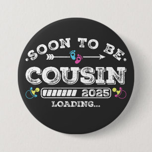 Soon to Be Cousin 2025 Loading Round 3 Inch Round Button