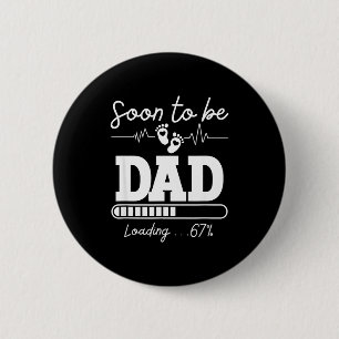 Soon To Be Dad 2026 Loading 67% New Baby Pregnancy 2 Inch Round Button