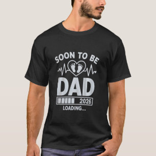 Soon to Be Dad 2026 Loading Pregnancy Announcement T-Shirt