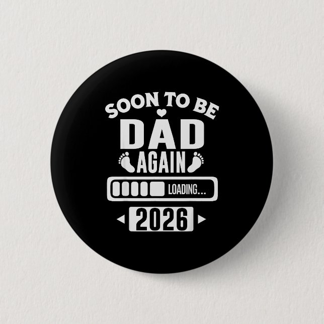 Soon To Be Dad Again 2026 Loading New Baby Announc 2 Inch Round Button (Front)