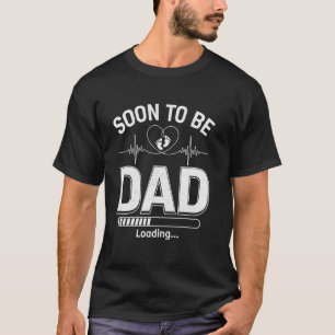 Soon To Be Dad Loading New Dad Daddy Fathers Day M T-Shirt