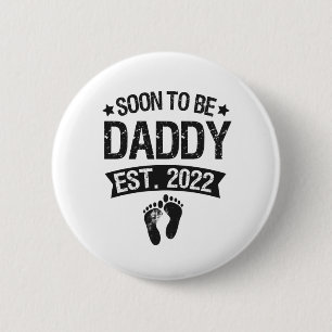 Soon To Be daddy 2022 Funny New Born Baby Gift 2 Inch Round Button