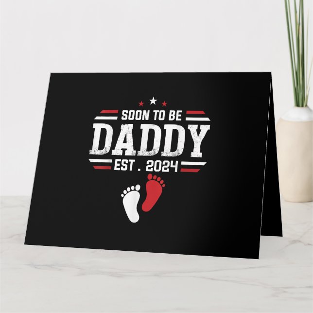 Soon To Be Daddy 2024 New Dad 2024 First Time Dad  Card (Front)