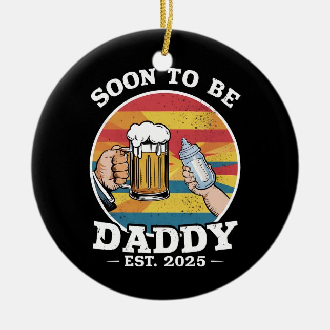 Soon To Be Daddy 2025 First Time Daddy 2025 Retro  Ceramic Ornament (Front)