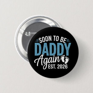 Soon to be Daddy Again Est 2026 Dad Baby Announce 2 Inch Round Button