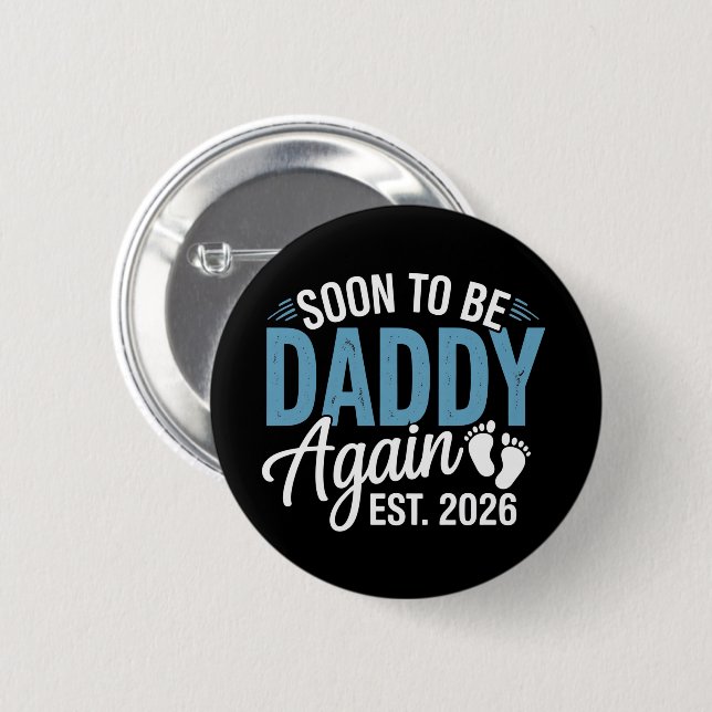 Soon to be Daddy Again Est 2026 Dad Baby Announce 2 Inch Round Button (Front & Back)
