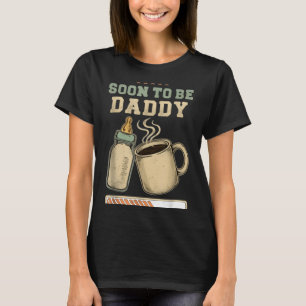 Soon To Be Daddy, Coffee Baby Announcement, Expect T-Shirt