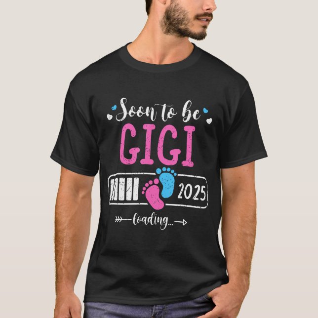 Soon To Be Gigi 2025 Loading Mother Day 2025 T-Shirt (Front)