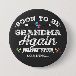 Soon to Be Grandma Again 2025 Loading Round 3 Inch Round Button