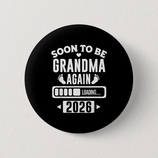 Soon To Be Grandma Again 2026 Loading New Baby Ann 2 Inch Round Button (Front)