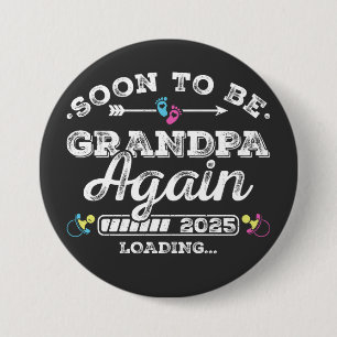 Soon to Be Grandpa Again 2025 Loading Round 3 Inch Round Button