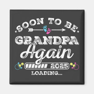 Soon to Be Grandpa Again 2025 Loading Square Magnet