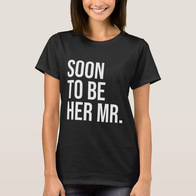 Soon To Be Her Mr Future Husband Gifts From Bride  T-Shirt (Front)