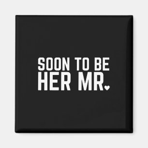 Soon To Be Her Mr Future Husband Groom Wedding Mar Magnet