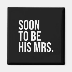 Soon To Be His Mrs Future Wife Bride 1  Magnet
