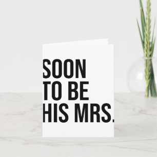 Soon To Be His Mrs Future Wife Bride Card