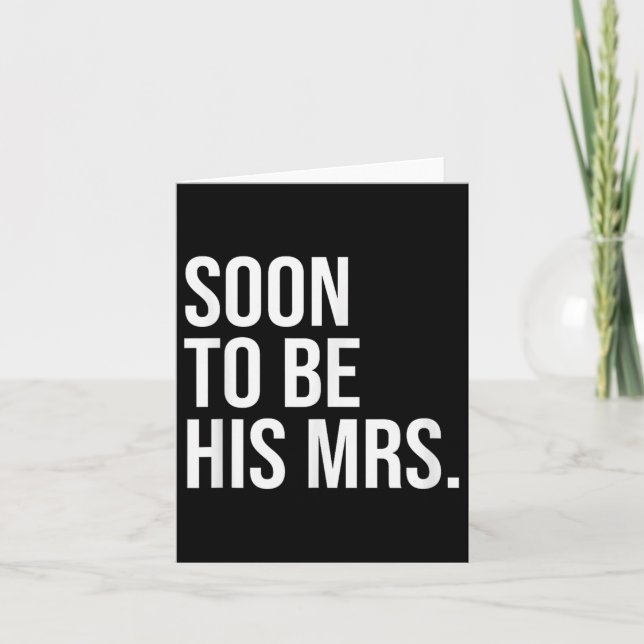 Soon To Be His Mrs Future Wife Bride  Card (Front)
