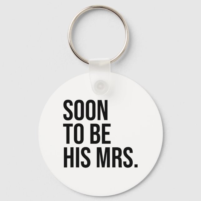 Soon To Be His Mrs Future Wife Bride  Keychain (Front)