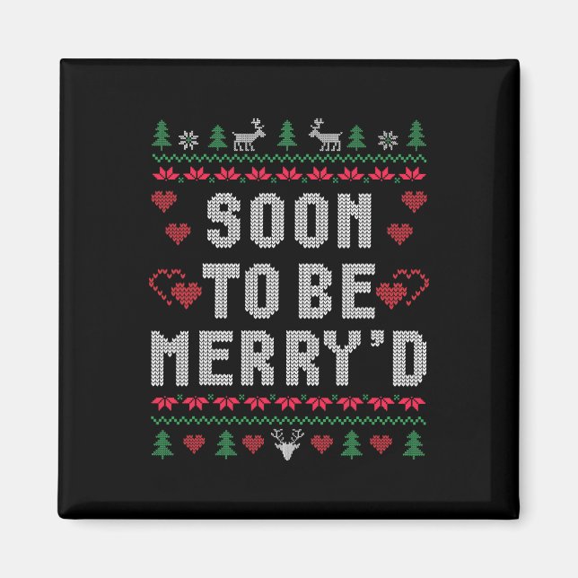 Soon To Be Merry'd Engaged Couples Matching Ugly C Magnet (Front)