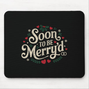 Soon To Be Merry'd Funny Engaged Couples Matching  Mouse Pad