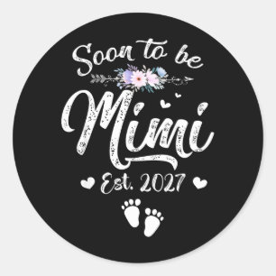 Soon to be Mimi 2027 Mothers Day Ft Time Mimi Classic Round Sticker