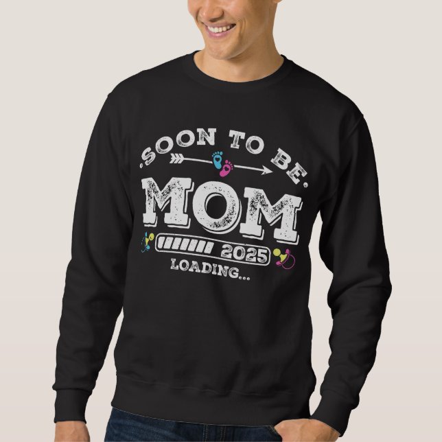 Soon to Be Mom 2025 Loading Men Sweatshirt (Front)
