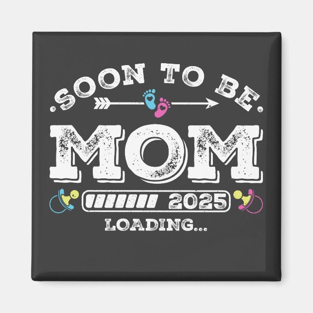 Soon to Be Mom 2025 Loading Square Magnet (Front)