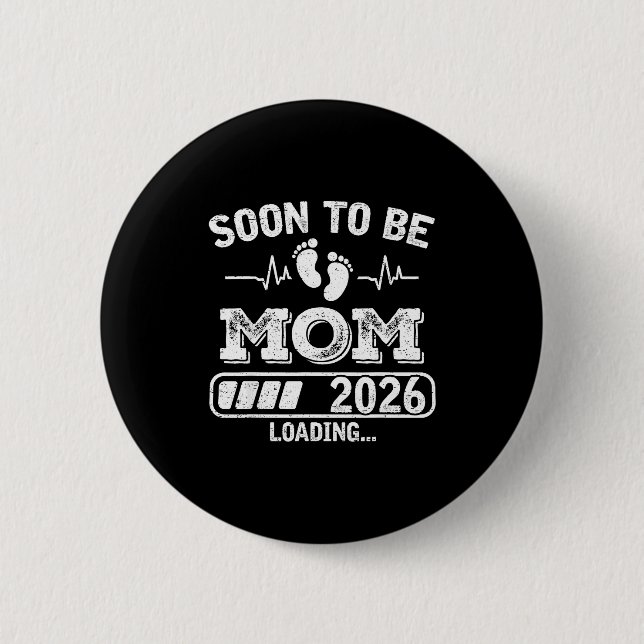 Soon To Be Mom 2026 Loading Funny Pregnancy Announ 2 Inch Round Button (Front)