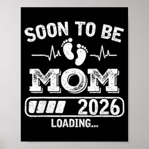 Soon To Be Mom 2026 Loading Funny Pregnancy Announ Poster