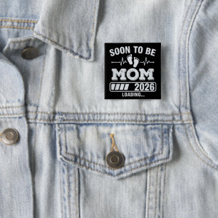 Soon to Be Mom 2026 Loading Pregnancy Announcement 2 Inch Square Button